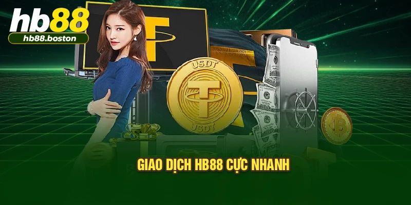 Giao dịch HB88 cực nhanh