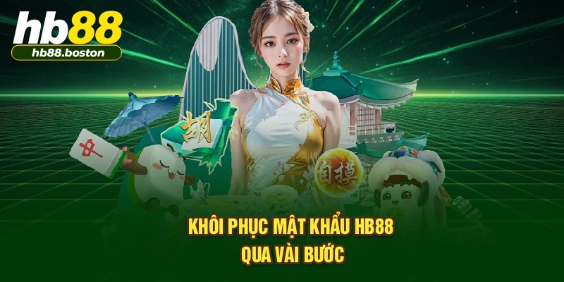Khôi phục mật khẩu HB88 qua vài bước